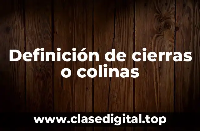 Definición de cierras o colinas