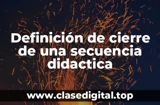 Definición de cierre de una secuencia didactica