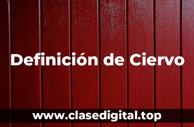 Definición técnica de Ciervo