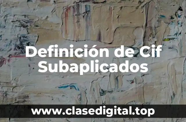 Definición de Cif Subaplicados