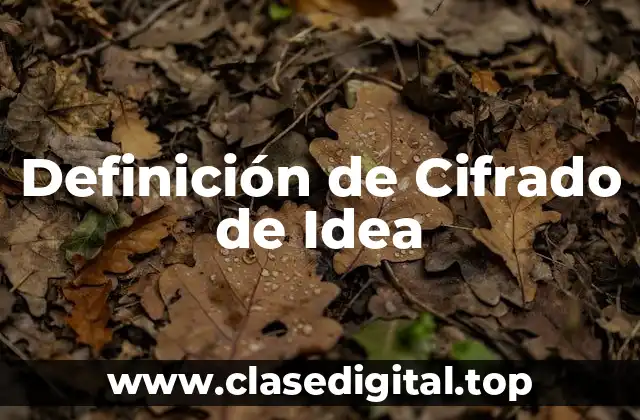 Definición de Cifrado de Idea