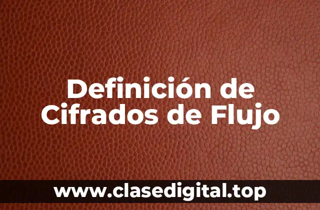 Ejemplos de Cifrados de Flujo