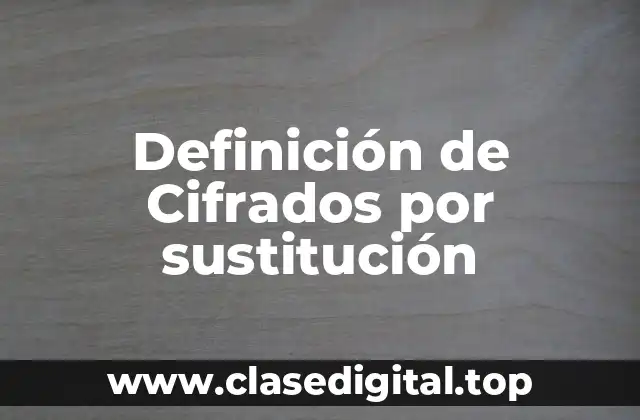 Ejemplos de Cifrados por sustitución