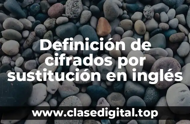 Definición de cifrados por sustitución en inglés