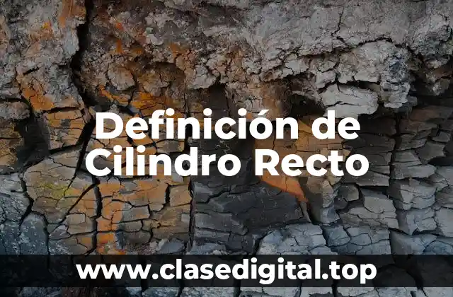 Definición de Cilindro Recto
