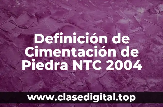 Ejemplos de Cimentación de Piedra NTC 2004