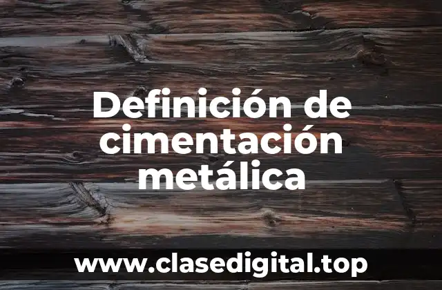 Definición de cimentación metálica