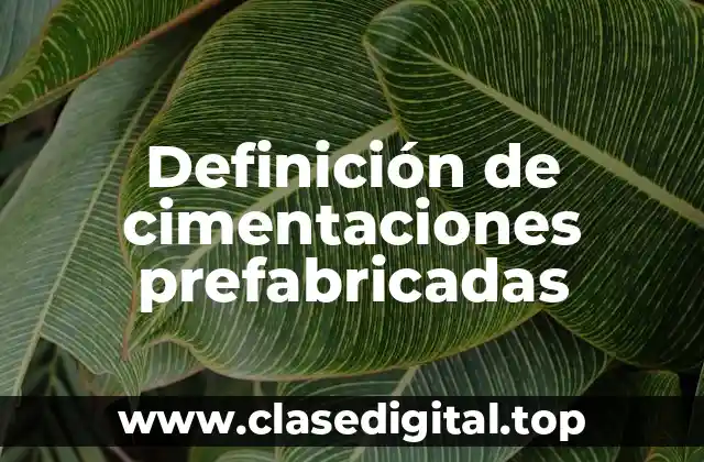 Definición de cimentaciones prefabricadas
