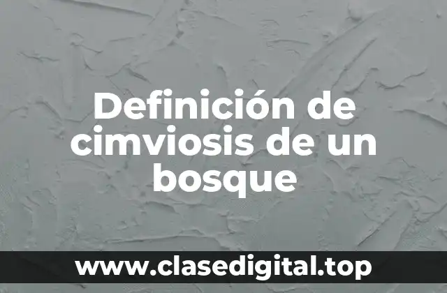 Definición de cimviosis de un bosque