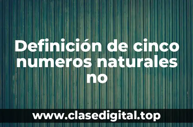 Definición de cinco numeros naturales no