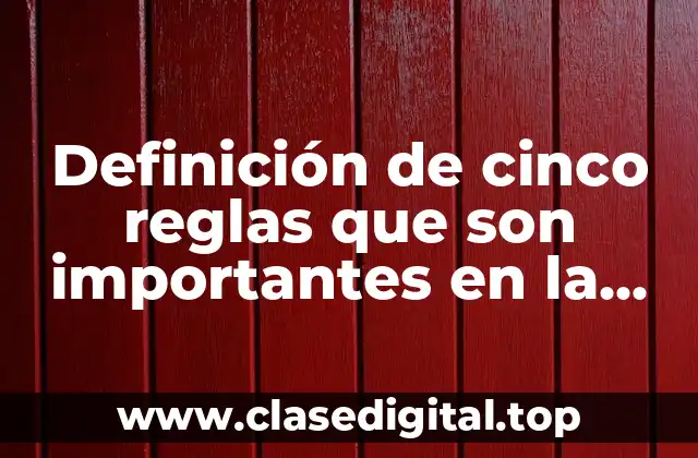 Definición de cinco reglas que son importantes en la vida
