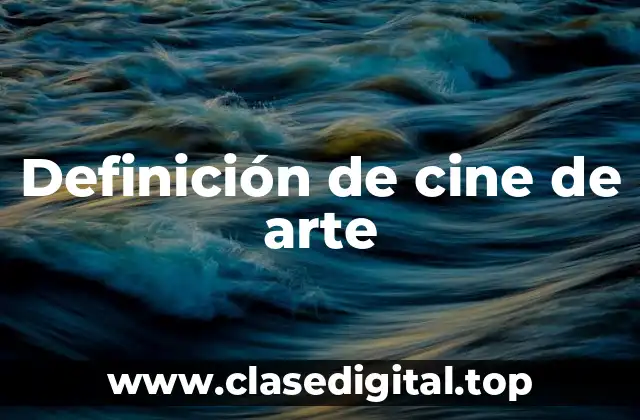 Definición de cine de arte