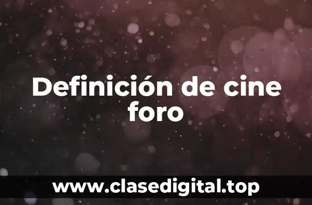 Definición de cine foro