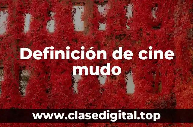 Definición de cine mudo