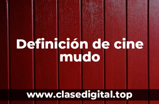 Definición de cine mudo