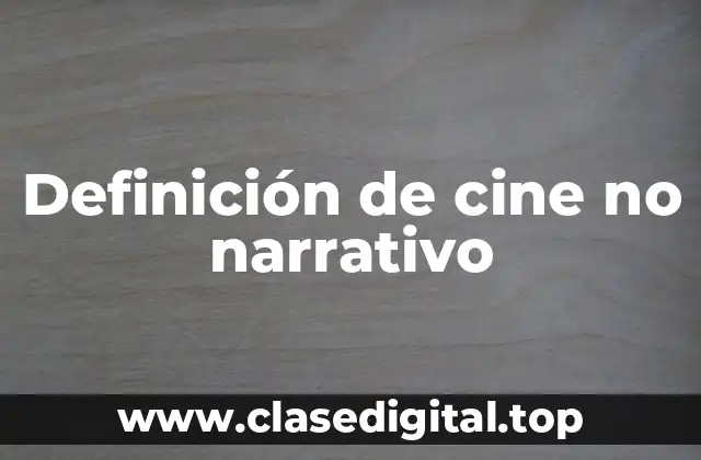 Definición de cine no narrativo