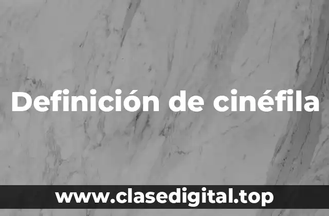 Definición de cinéfila