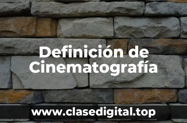 Definición de Cinematografía