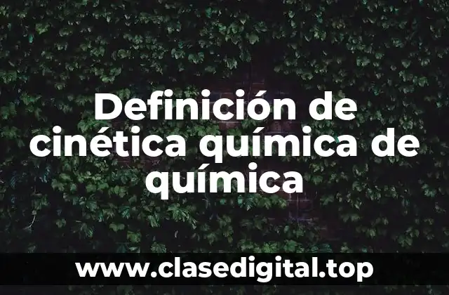 Definición de cinética química de química