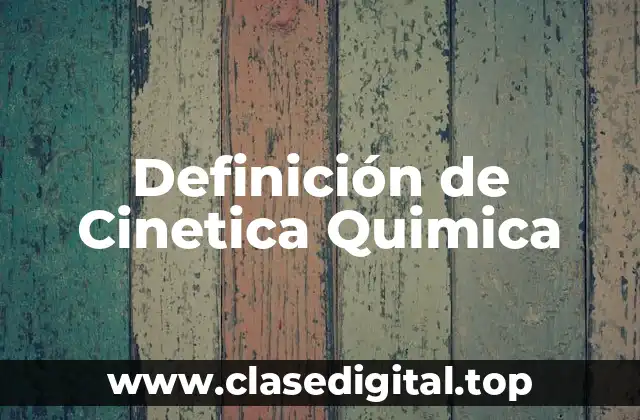 Definición de Cinetica Quimica