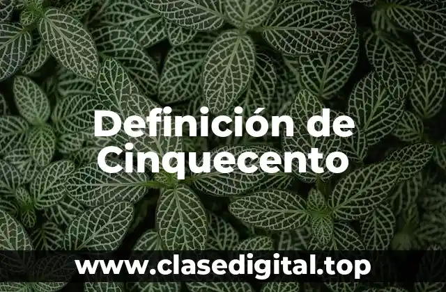 Definición de Cinquecento