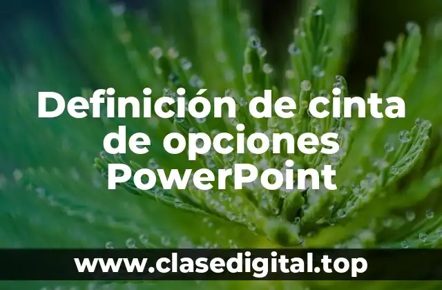Definición de cinta de opciones PowerPoint