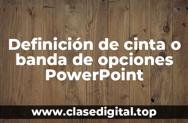 Definición de cinta o banda de opciones PowerPoint
