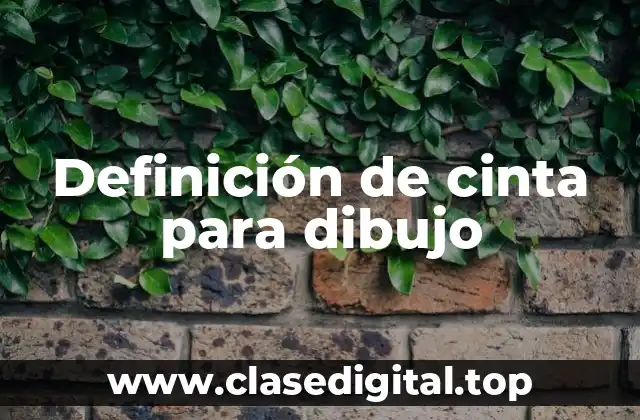 Definición de cinta para dibujo