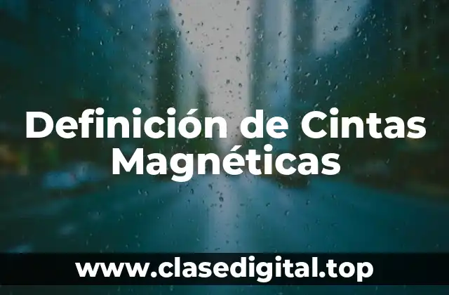 Definición de Cintas Magnéticas