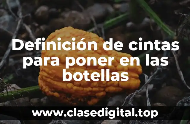 Ejemplos de cintas para poner en las botellas
