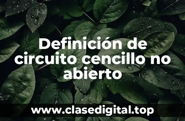 Definición de circuito cencillo no abierto