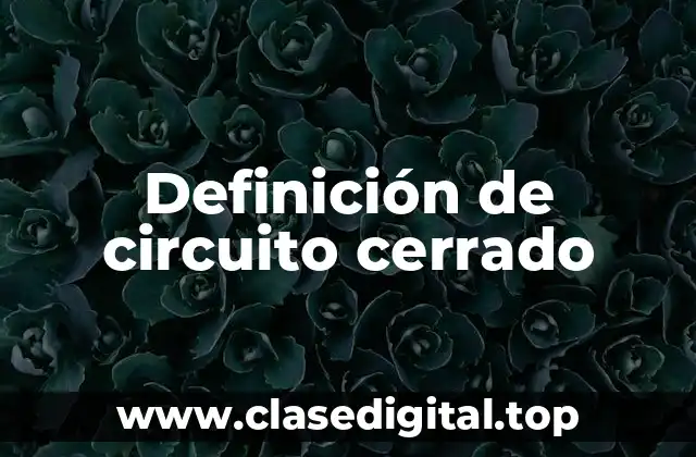 Definición de circuito cerrado