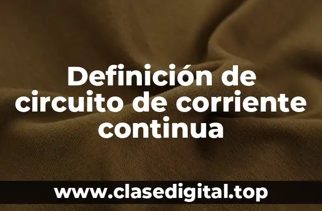 Ejemplos de circuitos de corriente continua