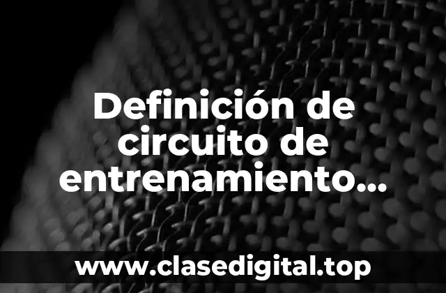 Definición de circuito de entrenamiento deportivo