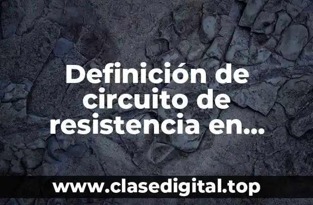 Definición de circuito de resistencia en paralelo