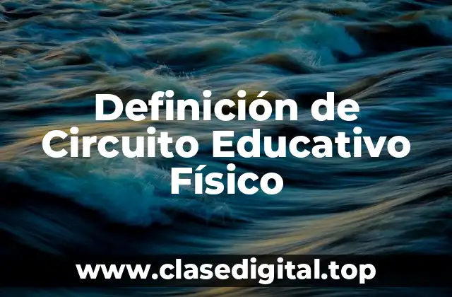 Definición de Circuito Educativo Físico