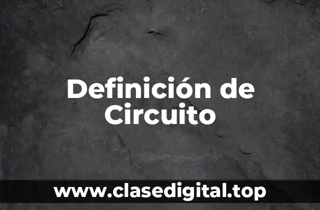 Definición de Circuito