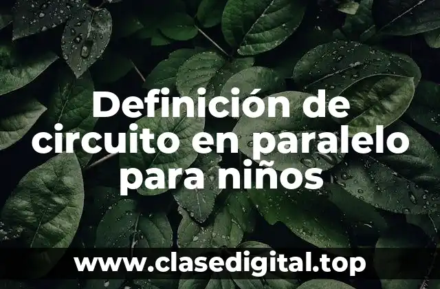 Definición de circuito en paralelo para niños