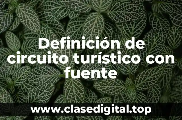 Definición de circuito turístico con fuente