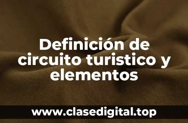 Definición de circuito turistico y elementos