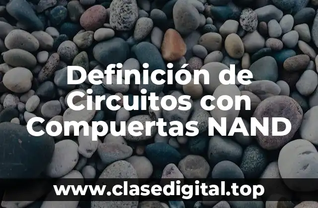 Definición de Circuitos con Compuertas NAND