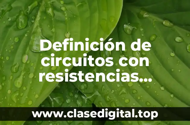 Ejemplos de circuitos con resistencias eléctricas