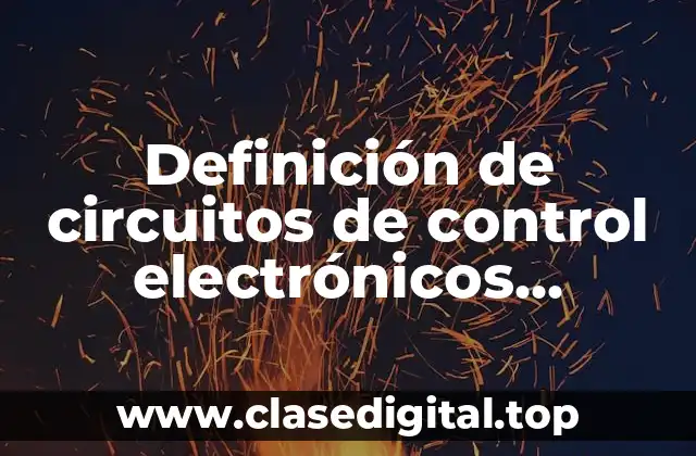 Ejemplos de circuitos de control electrónicos
