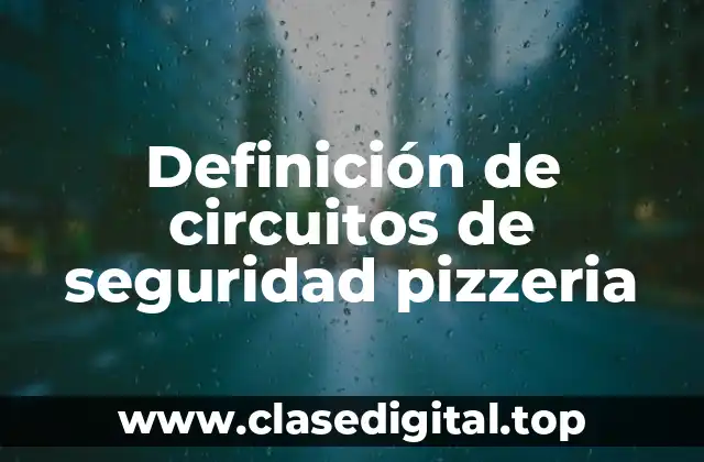 Definición de circuitos de seguridad pizzeria