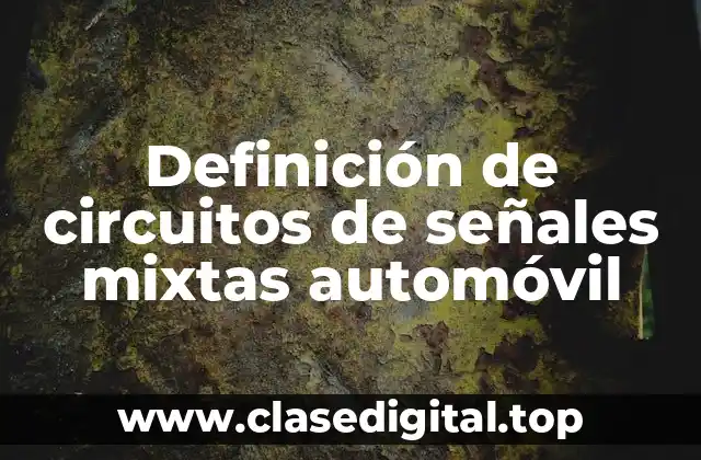 Definición de circuitos de señales mixtas automóvil