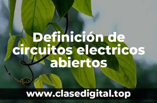 Definición de circuitos electricos abiertos