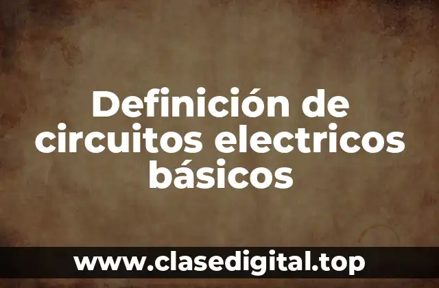 Ejemplos de circuitos electricos básicos
