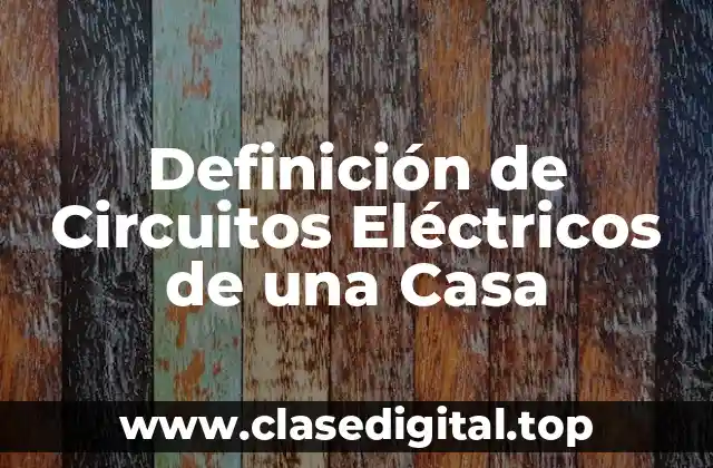 Ejemplos de Circuitos Eléctricos de una Casa