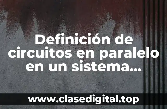 Definición de circuitos en paralelo en un sistema hidraulico