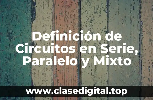 Definición Técnica de Circuitos en Serie